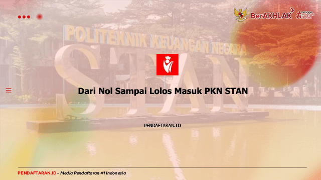 Dari Nol Sampai Lolos Masuk PKN STAN