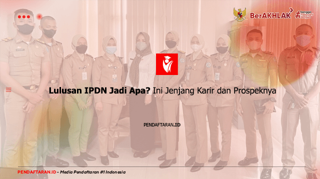 Lulusan IPDN Jadi Apa