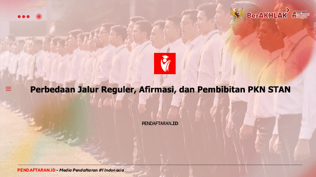 Perbedaan Jalur Reguler, Afirmasi, dan Pembibitan PKN STAN
