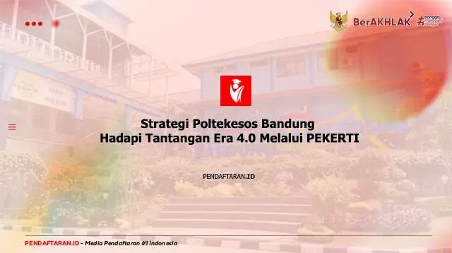 Strategi Poltekesos Bandung Hadapi Tantangan Era 4.0 Melalui PEKERTI